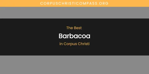 The Absolute Best Barbacoa in Corpus Christi