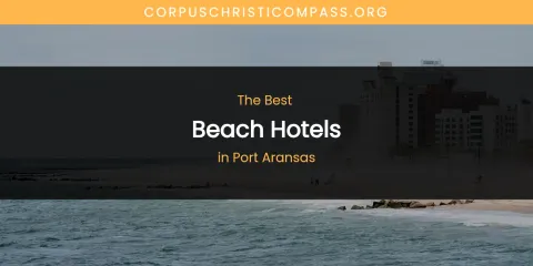 Port Aransas' Best Beach Hotels