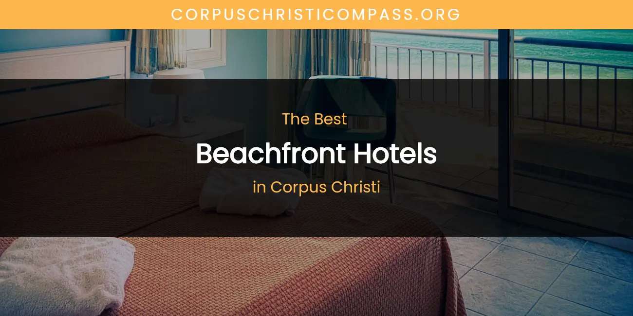 The Absolute Best Beachfront Hotels in Corpus Christi featured