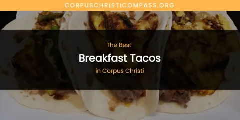 The Absolute Best Breakfast Tacos in Corpus Christi