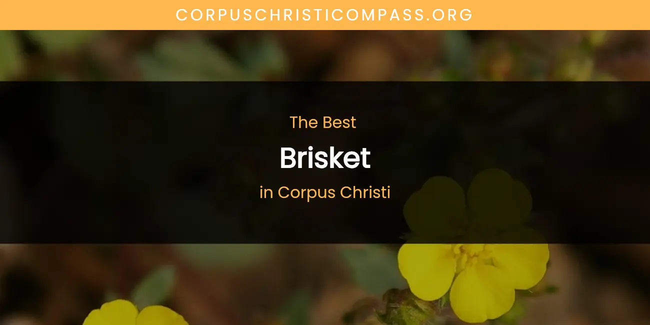 The Absolute Best Brisket in Corpus Christi featured