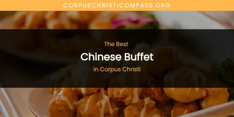 The Absolute Best Chinese Buffet in Corpus Christi