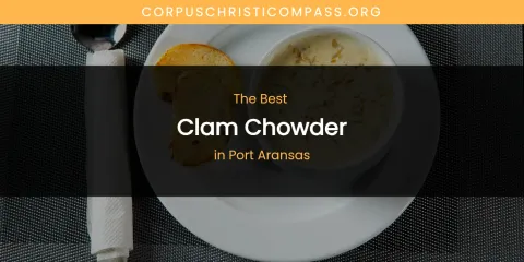 Port Aransas' Best Clam Chowder