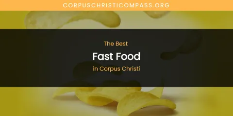The Absolute Best Fast Food in Corpus Christi