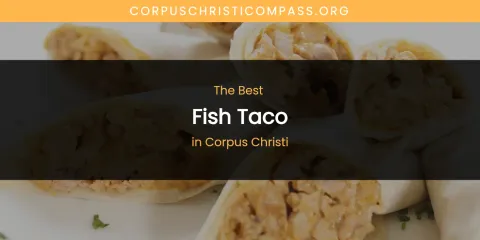 The Absolute Best Fish Taco in Corpus Christi