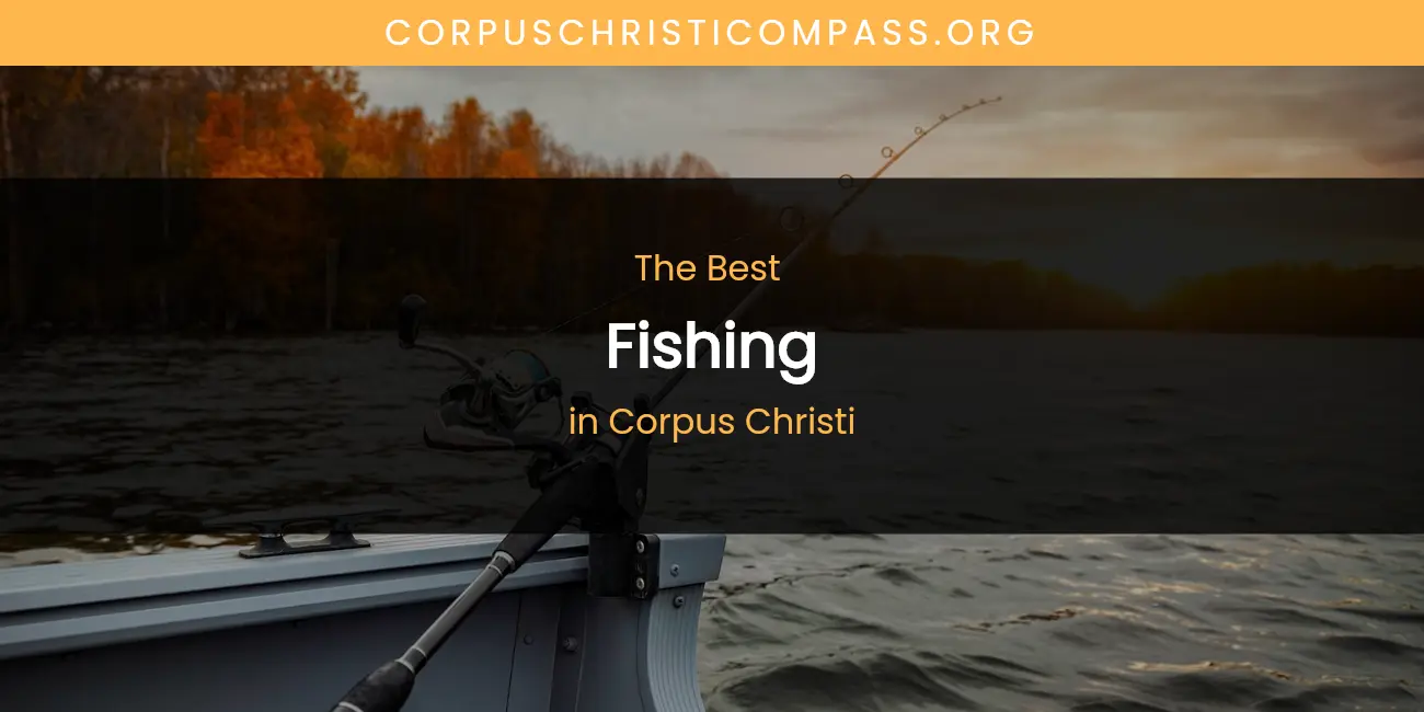 The Absolute Best Fishing in Corpus Christi featured