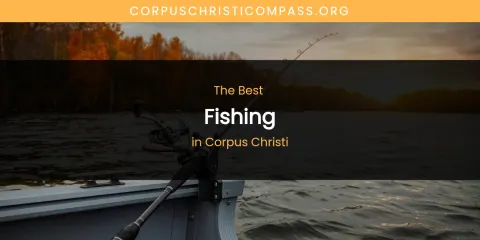 The Absolute Best Fishing in Corpus Christi