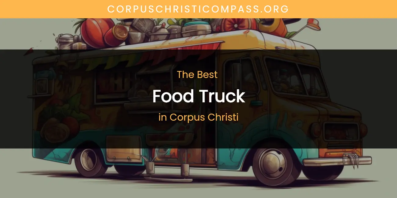 The Absolute Best Food Truck in Corpus Christi featured