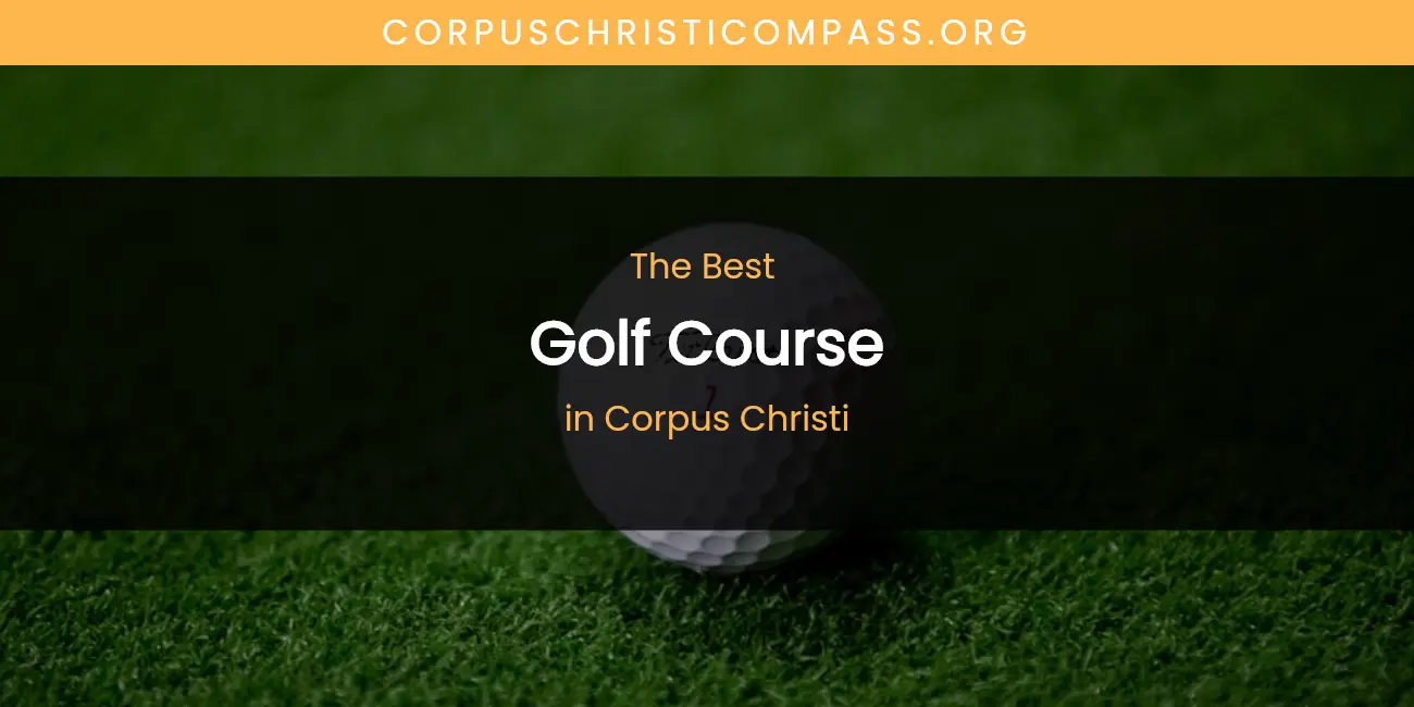 The Absolute Best Golf Course in Corpus Christi featured