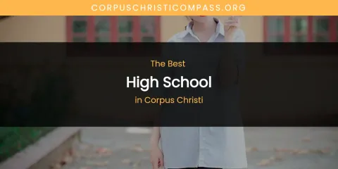 The Absolute Best High School in Corpus Christi