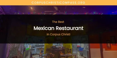 The Absolute Best Mexican Restaurant in Corpus Christi