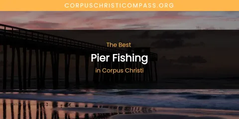The Absolute Best Pier Fishing in Corpus Christi