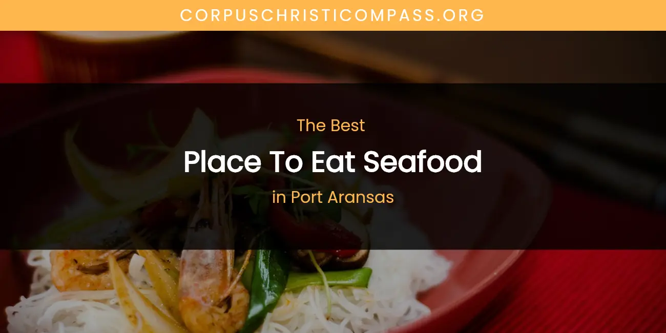 Port Aransas' Best Place to Eat Seafood featured