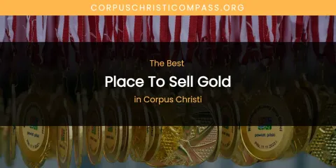 The Absolute Best Place to Sell Gold in Corpus Christi