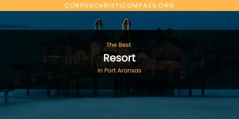 Port Aransas' Best Resort