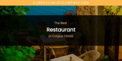 The Absolute Best Restaurant in Corpus Christi