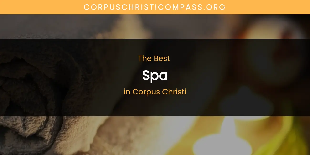 The Absolute Best Spa in Corpus Christi featured