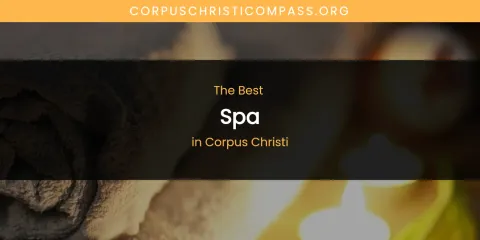 The Absolute Best Spa in Corpus Christi