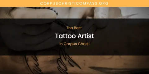 The Absolute Best Tattoo Artist in Corpus Christi