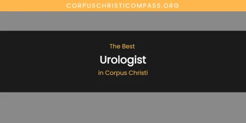 The Absolute Best Urologist in Corpus Christi